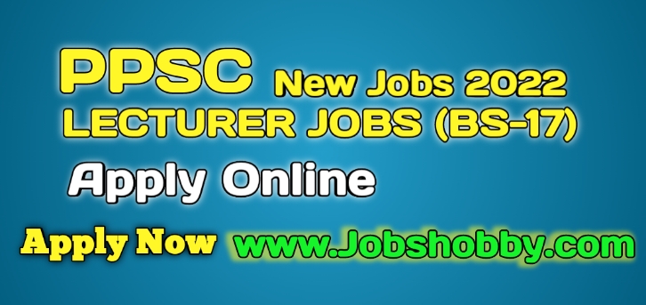 New Lecturer jobs by PPSC 2022 apply online by www.jobshobby.com