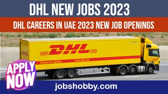 DHL Careers in UAE 2023 latest New Job Openings